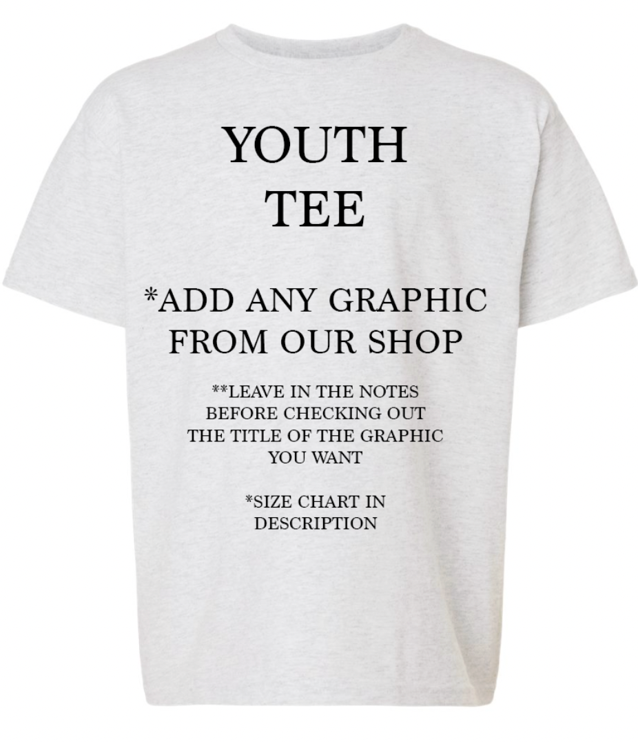 YOUTH Choose ANY GRAPHIC Graphic Tee