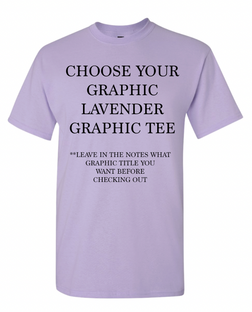Choose Your Graphic LAVENDER Graphic TEE