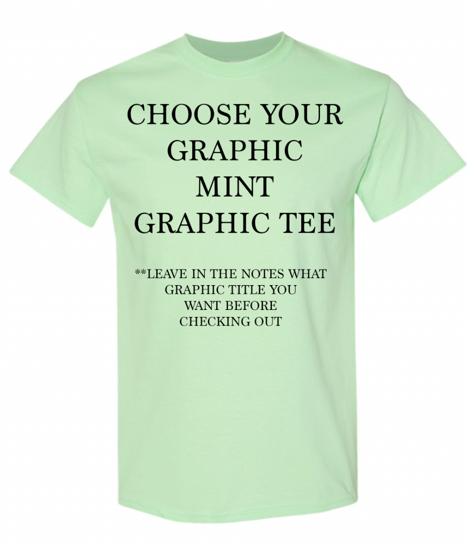 Choose Your Graphic MINT Graphic TEE