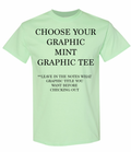 Choose Your Graphic MINT Graphic TEE