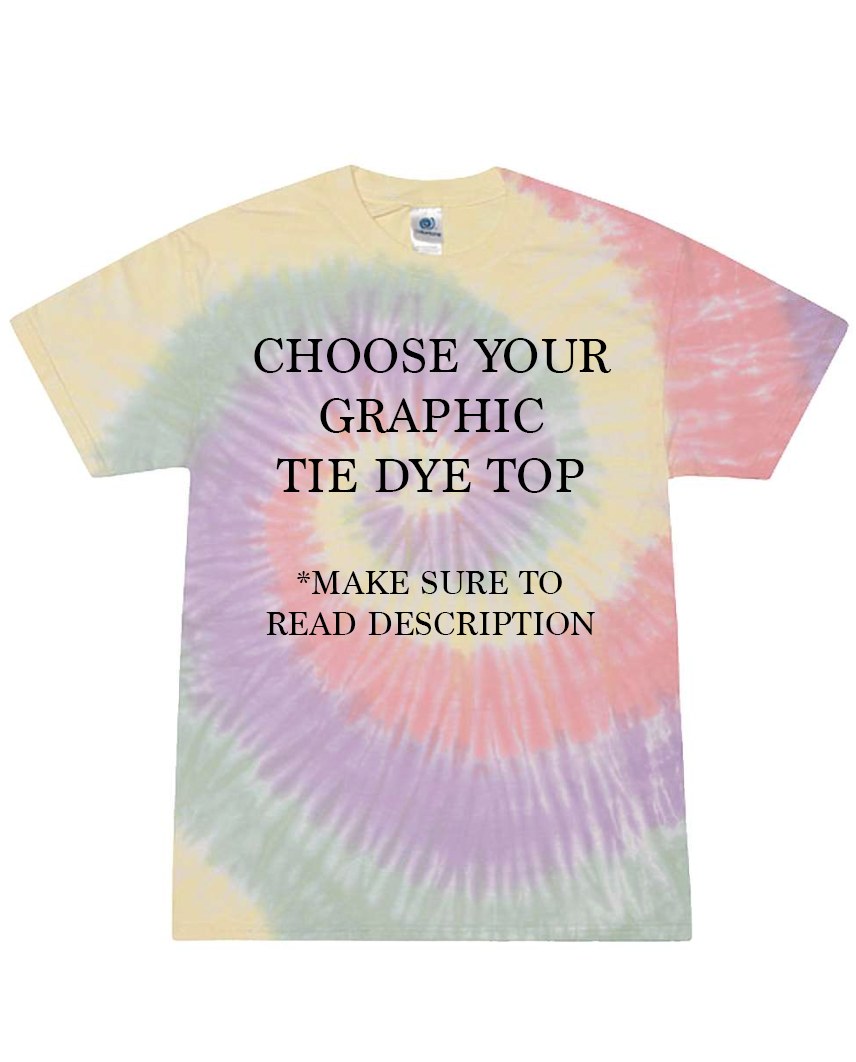 Choose Your TIE DYE Graphic Top