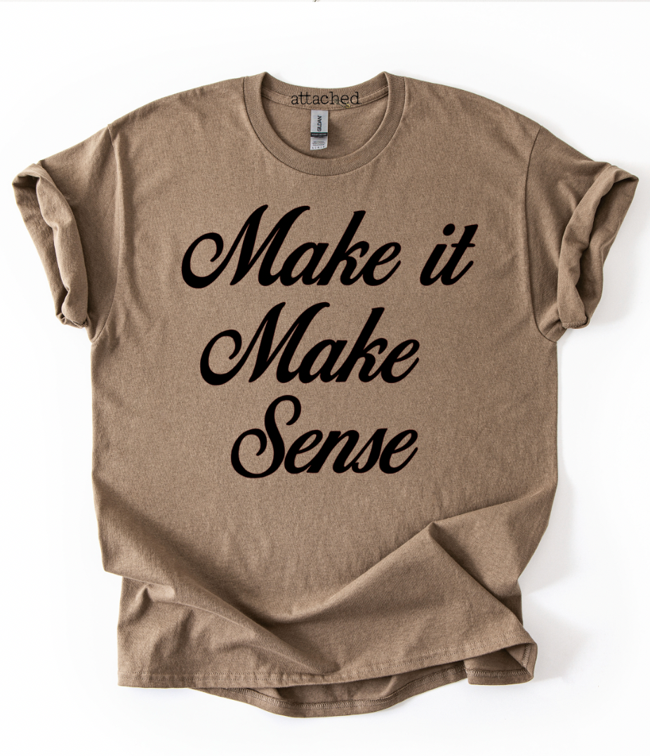 Make It Make Sense Graphic Top