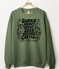 Sorry About What I Said Before Coffee Graphic Top