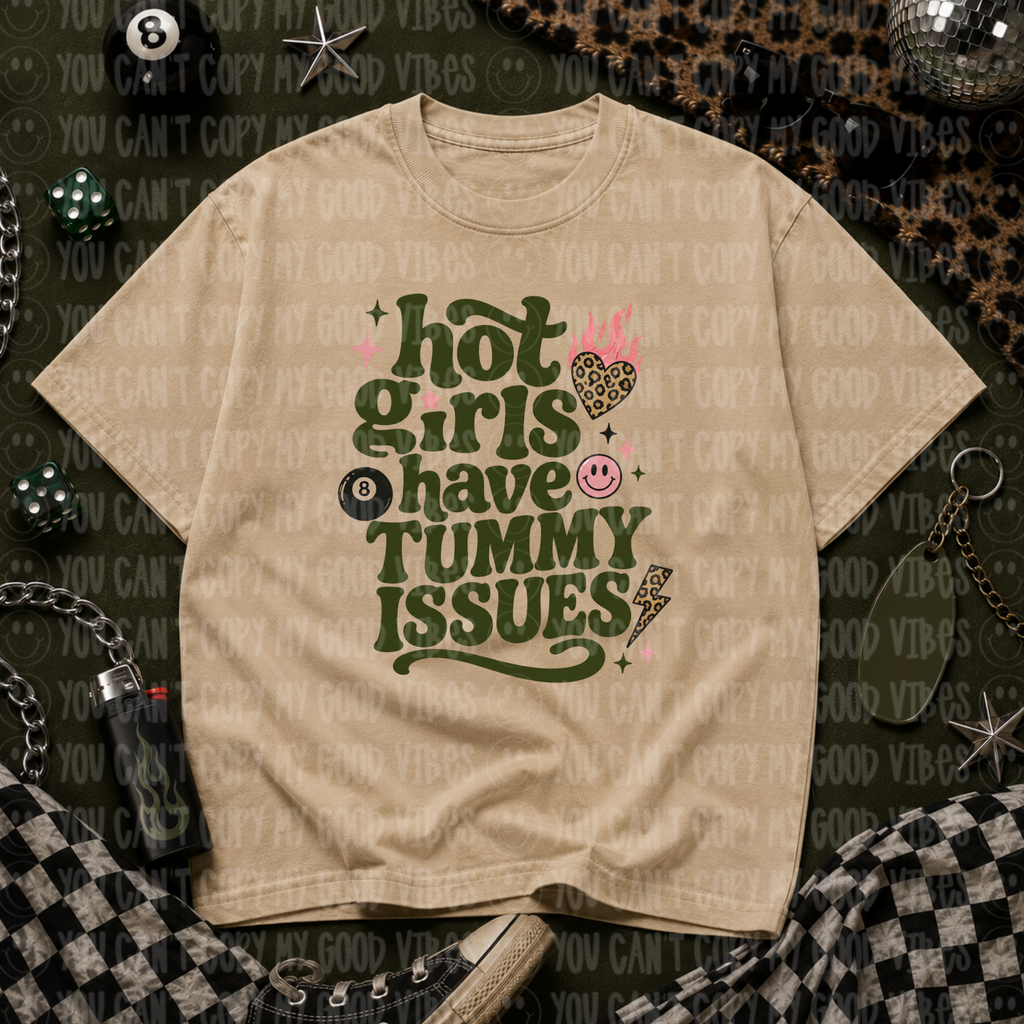 Hot Girls Have Tummy Issues Graphic Tee